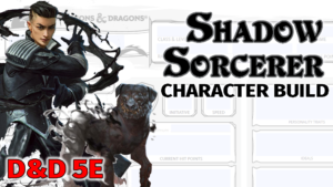 D&D Shadow Sorcerer Character Build 5E – The Fear Sorlock